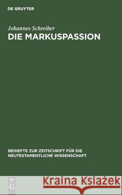 Die Markuspassion Schreiber, Johannes 9783110141535 De Gruyter - książka