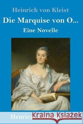 Die Marquise von O... (Großdruck): Eine Novelle Kleist, Heinrich Von 9783847830641 Henricus - książka
