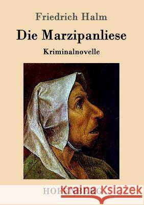 Die Marzipanliese: Kriminalnovelle Friedrich Halm 9783843099868 Hofenberg - książka