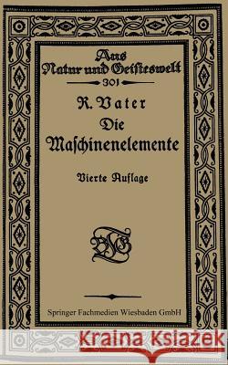 Die Maschinenelemente Richard Vater Fritz Schmidt 9783663155218 Vieweg+teubner Verlag - książka