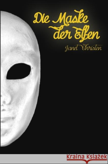 Die Maske der Elfen Christen, Janet 9783737584272 epubli - książka
