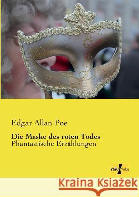 Die Maske des roten Todes: Phantastische Erzählungen Poe, Edgar Allan 9783956107351 Vero Verlag - książka