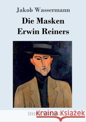 Die Masken Erwin Reiners Jakob Wassermann 9783743748286 Hofenberg - książka