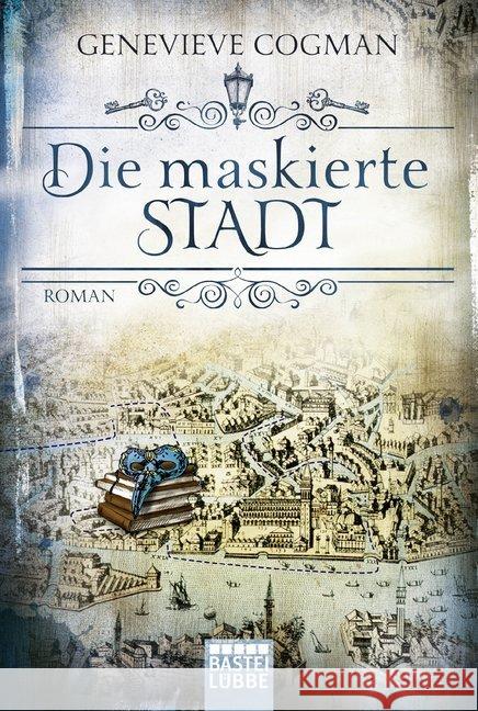 Die maskierte Stadt : Roman Cogman, Genevieve 9783404208883 Bastei Lübbe - książka