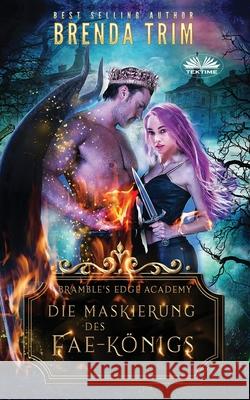 Die Maskierung des Fae-Königs: Bramble's Edge Akademie 2. Jahr Carolin Kern 9788835425908 Tektime - książka