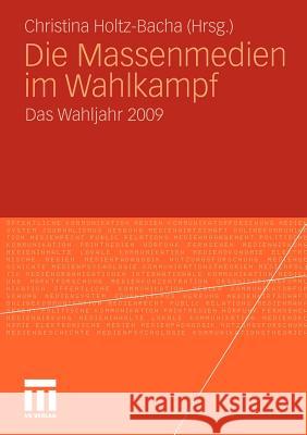 Die Massenmedien Im Wahlkampf: Das Wahljahr 2009 Holtz-Bacha, Christina 9783531174143 VS Verlag - książka