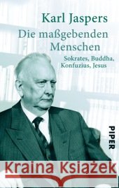Die maßgebenden Menschen : Sokrates, Buddha, Konfuzius, Jesus Jaspers, Karl 9783492301978 Piper - książka