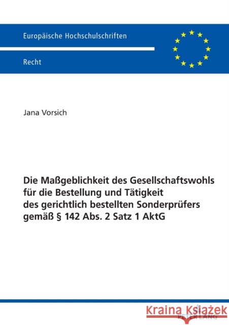 Die Maßgeblichkeit Des Gesellschaftswohls Fuer Die Bestellung Und Taetigkeit Des Gerichtlich Bestellten Sonderpruefers Gemaeß § 142 Abs. 2 Satz 1 Aktg Vorsich, Jana 9783631834114 Peter Lang Gmbh, Internationaler Verlag Der W - książka