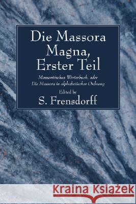 Die Massora Magna, Erster Teil S. Frensdorff 9781556356681 Wipf & Stock Publishers - książka