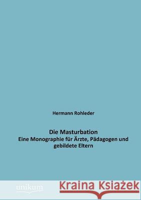 Die Masturbation Hermann Rohleder 9783845743585 Europaischer Hochschulverlag Gmbh & Co. Kg - książka