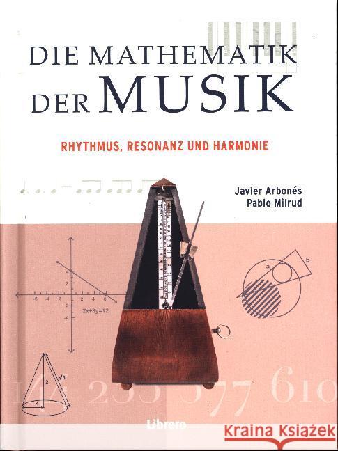 Die Mathematik der Musik : Rhythmus, Resonanz und Harmonie Arbonés, Javier; Milrud, Pablo 9789089988164 Librero - książka