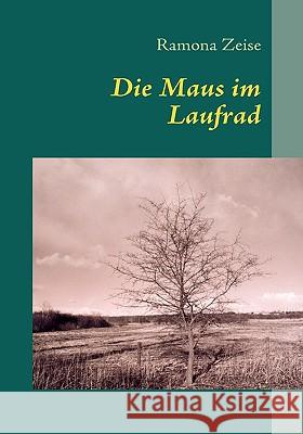 Die Maus im Laufrad Ramona Zeise 9783837038460 Books on Demand - książka