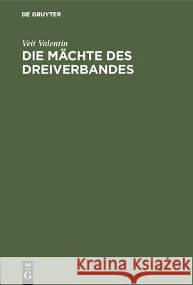 Die Mächte Des Dreiverbandes Veit Valentin 9783486743784 Walter de Gruyter - książka