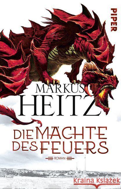 Die Mächte des Feuers : Roman Heitz, Markus 9783492281065 Piper - książka