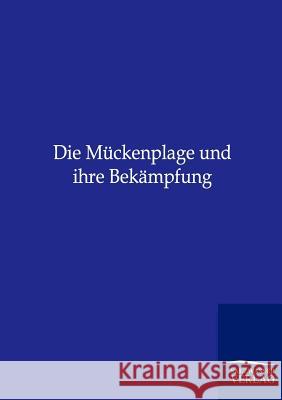 Die Mückenplage und ihre Bekämpfung Ohne Autor 9783864446559 Salzwasser-Verlag - książka