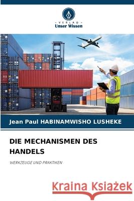 Die Mechanismen Des Handels Jean Paul Habinamwish 9786209030529 Verlag Unser Wissen - książka