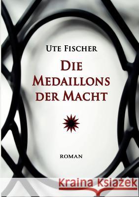 Die Medaillons der Macht Ute Fischer 9783837056457 Books on Demand - książka
