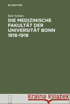 Die medizinische Fakultät der Universität Bonn 1818-1918 Karl Schmiz 9783111138084 De Gruyter - książka