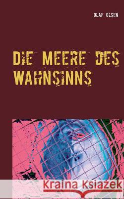 Die Meere des Wahnsinns: Wenn sich die Grenzen verschieben Olsen, Olaf 9783748188742 Books on Demand - książka