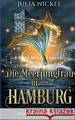 Die Meerjungfrau in Hamburg: Paranormal Women's Fiction, Urban Fantasy f?r Frauen ab 40 Julia Nickel 9783695142910 Bod - Books on Demand - książka