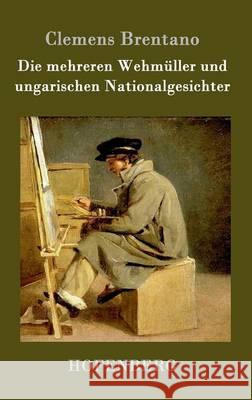 Die mehreren Wehmüller und ungarischen Nationalgesichter Clemens Brentano 9783861994237 Hofenberg - książka