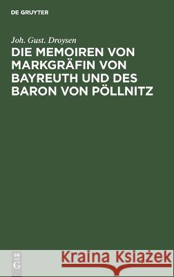 Die Memoiren von Markgräfin von Bayreuth und des Baron von Pöllnitz Joh Gust Droysen 9783112624036 De Gruyter - książka