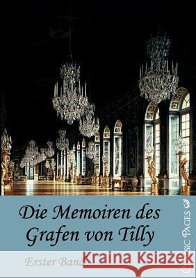 Die Memorien Des Grafen Von Tilly Tilly, Alexander von   9783867415255 Europäischer Hochschulverlag - książka