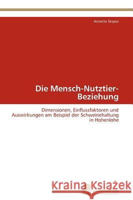 Die Mensch-Nutztier-Beziehung Annette Skipiol 9783838121895 S Dwestdeutscher Verlag F R Hochschulschrifte - książka