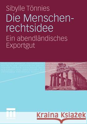 Die Menschenrechtsidee: Ein Abendländisches Exportgut Tönnies, Sibylle 9783531164342 VS Verlag - książka