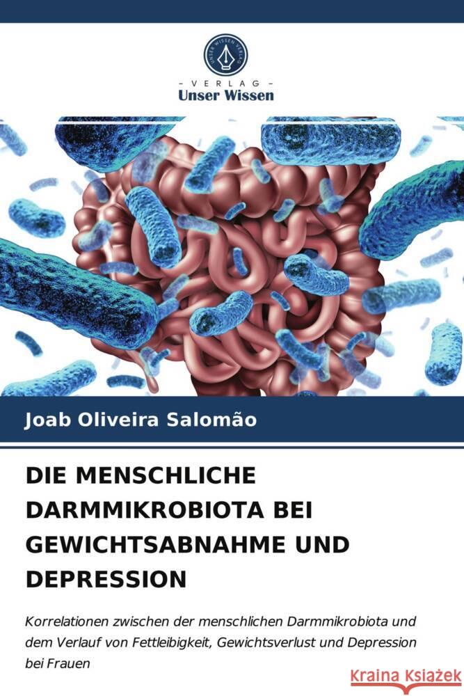 DIE MENSCHLICHE DARMMIKROBIOTA BEI GEWICHTSABNAHME UND DEPRESSION Salomão, Joab Oliveira 9786203957808 Verlag Unser Wissen - książka