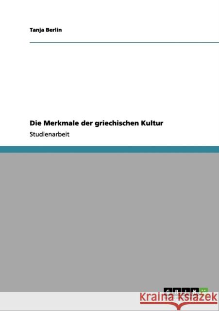 Die Merkmale der griechischen Kultur Tanja Berlin 9783656202370 Grin Verlag - książka