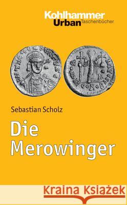 Die Merowinger Sebastian Scholz 9783170225077 Kohlhammer - książka