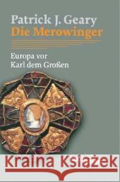 Die Merowinger : Europa vor Karl dem Großen Geary, Patrick J.   9783406565588 Beck - książka