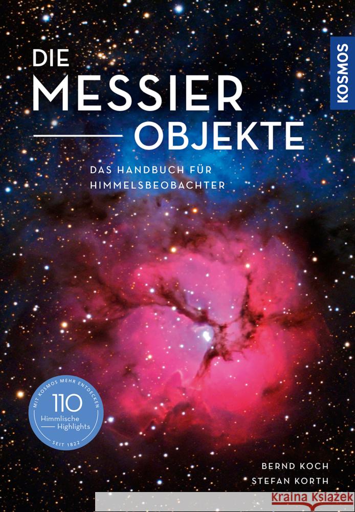 Die Messier-Objekte : Das Handbuch für Himmelsbeobachter Koch, Bernd; Korth, Stefan 9783440169704 Kosmos (Franckh-Kosmos) - książka