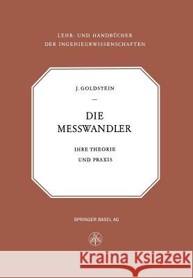 Die Messwandler: Ihre Theorie Und Praxis Goldstein, Isaak 9783034840958 Springer - książka