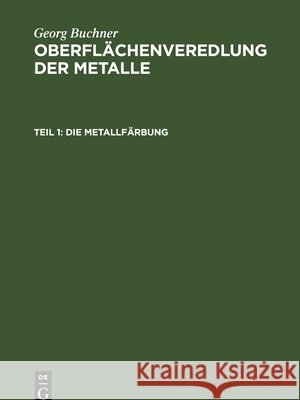 Die Metallfärbung Georg Buchner 9783112337776 De Gruyter (JL) - książka