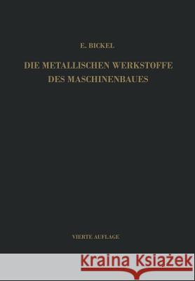 Die Metallischen Werkstoffe Des Maschinenbaues Bickel, Erich 9783642863165 Springer - książka