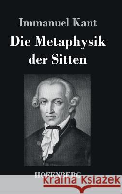 Die Metaphysik der Sitten Immanuel Kant   9783843035323 Hofenberg - książka