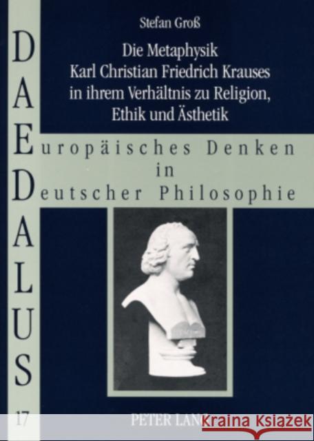 Die Metaphysik Karl Christian Friedrich Krauses in Ihrem Verhaeltnis Zu Religion, Ethik Und Aesthetik Vieweg, Klaus 9783631575642 Lang, Peter, Gmbh, Internationaler Verlag Der - książka