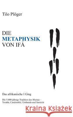 Die Metaphysik Von Ifá Plöger, Tilo 9783734596032 Tredition Gmbh - książka