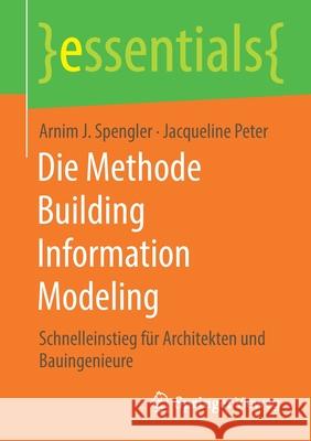 Die Methode Building Information Modeling: Schnelleinstieg Für Architekten Und Bauingenieure Spengler, Arnim J. 9783658302344 Springer Vieweg - książka