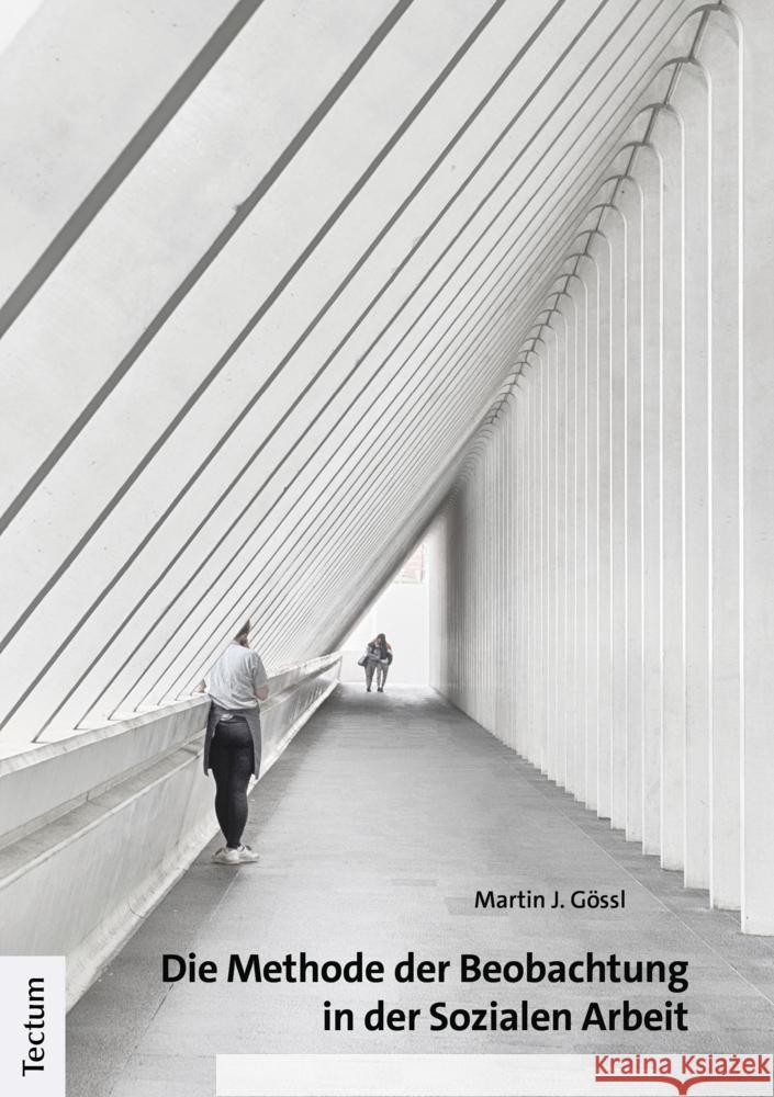 Die Methode Der Beobachtung in Der Sozialen Arbeit Gossl, Martin J. 9783828844834 Tectum-Verlag - książka