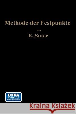 Die Methode Der Festpunkte: Zur Berechnung Der Statisch Unbestimmten Konstruktionen Mit Zahlreichen Beispielen Aus Der Praxis Insbesondere Ausgefü Suter, Ernst 9783662274743 Springer - książka