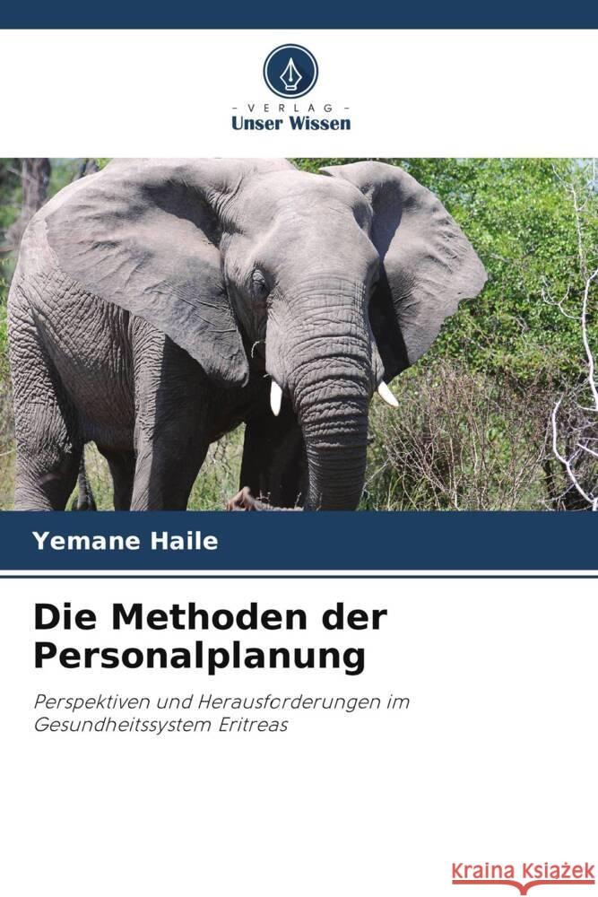 Die Methoden der Personalplanung Haile, Yemane 9786205088289 Verlag Unser Wissen - książka