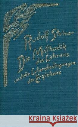 Die Methodik des Lehrens und die Lebensbedingungen des Erziehens : 5 Vorträge, Stuttgart 1924 (Gesamtausg., Vorträge) Steiner, Rudolf   9783727430800 Rudolf Steiner Verlag - książka