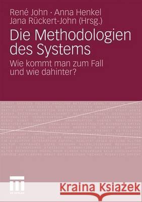 Die Methodologien Des Systems: Wie Kommt Man Zum Fall Und Wie Dahinter? John, René 9783531168746 VS Verlag - książka