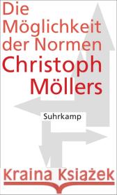 Die Möglichkeit der Normen : Über eine Praxis jenseits von Moralität und Kausalität Möllers, Christoph 9783518586112 Suhrkamp - książka