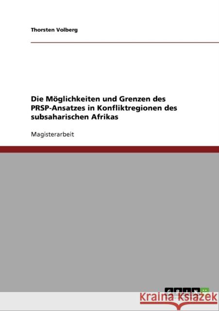Die Möglichkeiten und Grenzen des PRSP-Ansatzes in Konfliktregionen des subsaharischen Afrikas Volberg, Thorsten 9783638729185 Grin Verlag - książka