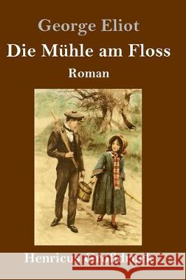 Die Mühle am Floss (Großdruck) George Eliot 9783847838067 Henricus - książka