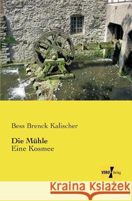 Die Mühle: Eine Kosmee Bess Brenck Kalischer 9783956108204 Vero Verlag - książka